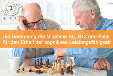 Die Bedeutung der Vitamine B6, B12 und Folat für den Erhalt der kognitiven Leistungsfähigkeit