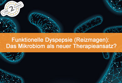 Funktionelle Dyspepsie (Reizmagen): Das Mikrobiom als neuer Therapieansatz?