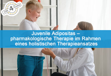 Juvenile Adipositas – pharmakologische Therapie im Rahmen eines holistischen Therapieansatzes