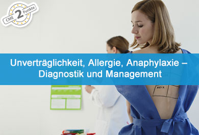 Unverträglichkeit, Allergie, Anaphylaxie – Diagnostik und Management