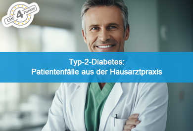 Typ-2-Diabetes: Patientenfälle aus der Hausarztpraxis