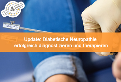 Update: Diabetische Neuropathie erfolgreich diagnostizieren und therapieren