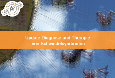 Update Diagnose und Therapie von Schwindelsyndromen
